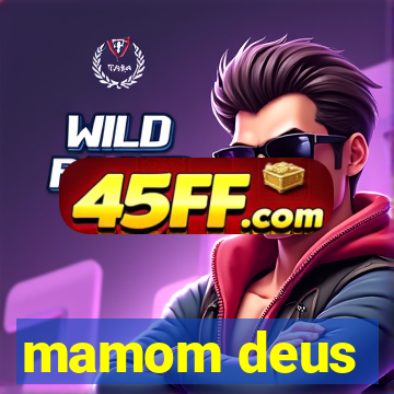mamom deus